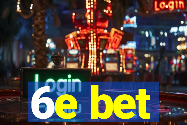 6e bet